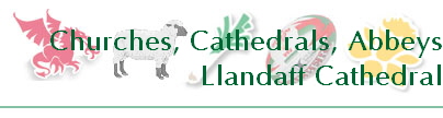 Churches, Cathedrals, Abbeys
Llandaff Cathedral