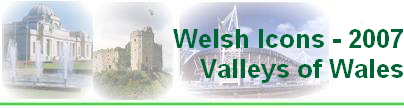 Welsh Icons - 2007
Valleys of Wales