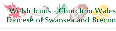 Welsh Icons - Church in Wales
Diocese of Swansea and Brecon