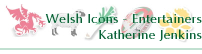 Welsh Icons - Entertainers
Katherine Jenkins