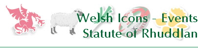 Welsh Icons - Events
Statute of Rhuddlan