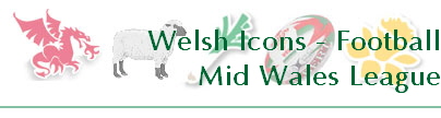 Welsh Icons - Football
Mid Wales League