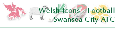 Welsh Icons - Football
Swansea City AFC