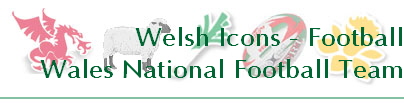 Welsh Icons - Football
Wales National Football Team