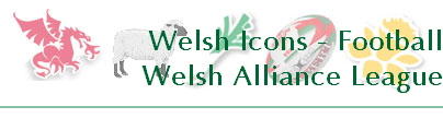 Welsh Icons - Football
Welsh Alliance League