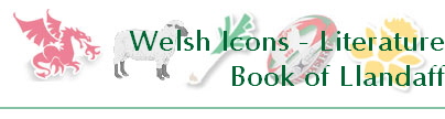 Welsh Icons - Literature
Book of Llandaff