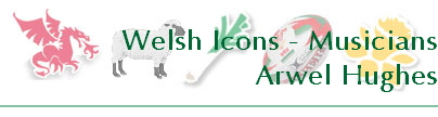 Welsh Icons - Musicians
Arwel Hughes