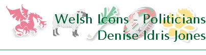 Welsh Icons - Politicians
Denise Idris Jones