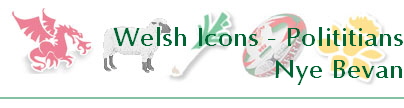 Welsh Icons - Polititians
Nye Bevan