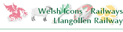 Welsh Icons - Railways
Llangollen Railway