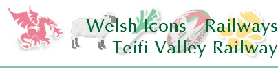 Welsh Icons - Railways
Teifi Valley Railway