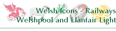 Welsh Icons - Railways
Welshpool and Llanfair Light