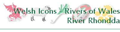 Welsh Icons - Rivers of Wales
River Rhondda