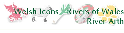 Welsh Icons - Rivers of Wales
River Arth