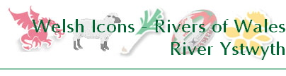 Welsh Icons - Rivers of Wales
River Ystwyth