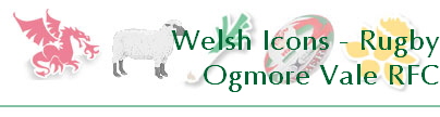 Welsh Icons - Rugby
Ogmore Vale RFC