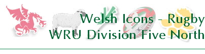 Welsh Icons - Rugby
WRU Division Five North
