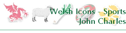 Welsh Icons - Sports
John Charles