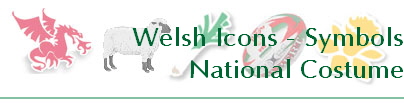 Welsh Icons - Symbols
National Costume