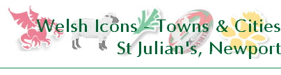 Welsh Icons - Towns & Cities
St Julian's, Newport