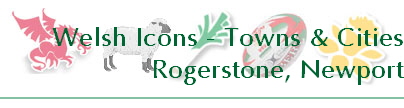 Welsh Icons - Towns & Cities
Rogerstone, Newport