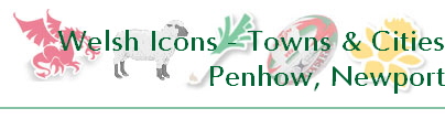 Welsh Icons - Towns & Cities
Penhow, Newport