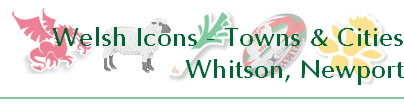 Welsh Icons - Towns & Cities
Whitson, Newport