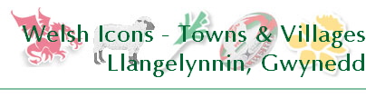 Welsh Icons - Towns & Villages
Llangelynnin, Gwynedd