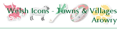 Welsh Icons - Towns & Villages
Arowry