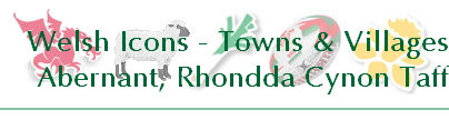 Welsh Icons - Towns & Villages
Abernant, Rhondda Cynon Taff