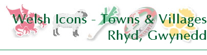 Welsh Icons - Towns & Villages
Rhyd, Gwynedd