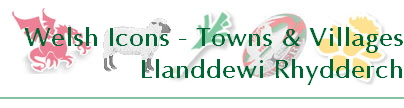 Welsh Icons - Towns & Villages
Llanddewi Rhydderch
