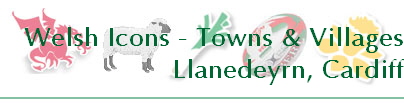 Welsh Icons - Towns & Villages
Llanedeyrn, Cardiff