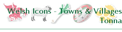 Welsh Icons - Towns & Villages
Tonna