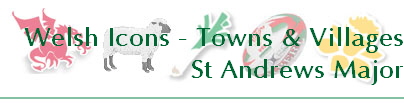 Welsh Icons - Towns & Villages
St Andrews Major