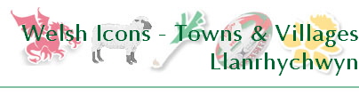 Welsh Icons - Towns & Villages
Llanrhychwyn