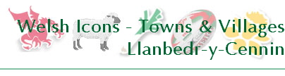 Welsh Icons - Towns & Villages
Llanbedr-y-Cennin