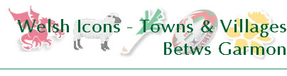 Welsh Icons - Towns & Villages
Betws Garmon
