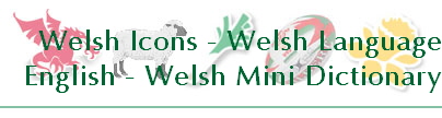 Welsh Icons - Welsh Language
English - Welsh Mini Dictionary