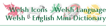 Welsh Icons - Welsh Language
Welsh Mini Dictionary