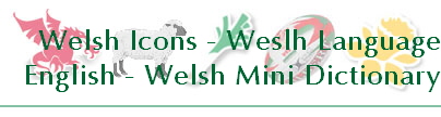 Welsh Icons - Weslh Language
English - Welsh Mini Dictionary