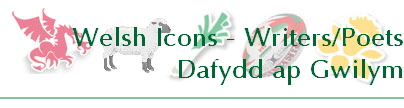 Welsh Icons - Writers/Poets
Dafydd ap Gwilym