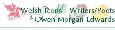 Welsh Icons - Writers/Poets
Owen Morgan Edwards