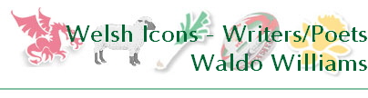 Welsh Icons - Writers/Poets
Waldo Williams